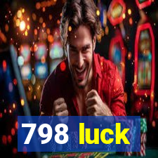 798 luck